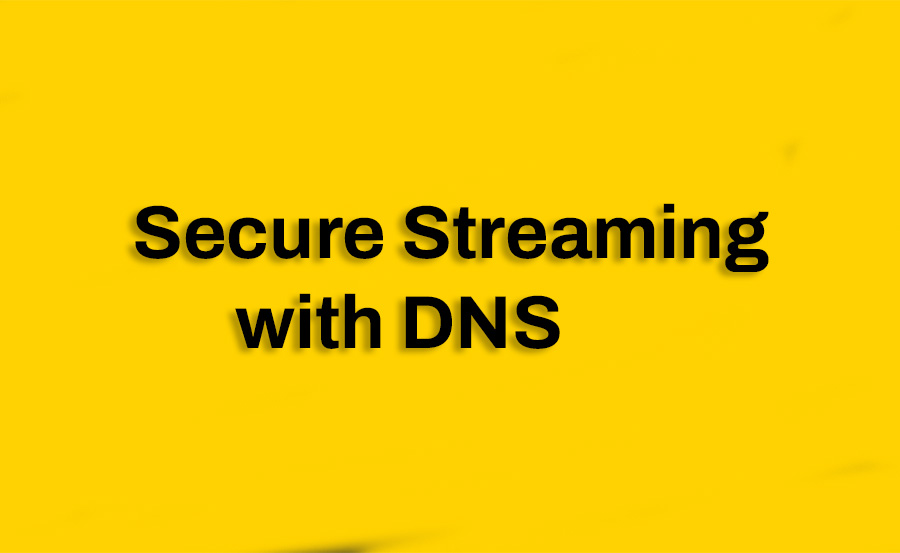 Using DNS to Protect Your Privacy While Streaming IPTV